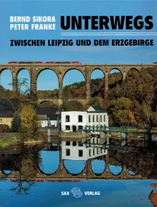 Unterwegs zwischen Leipzig und Erzgebirge vom Sax-Verlag