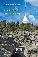 Kammwegführer „Vom Jeschken zum Rosenberg” in der Böhmischen Lausitz